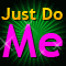 Just Do Me!