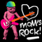 Moms Rock!
