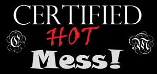 certified hot mess